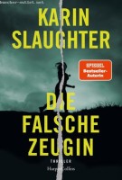 Karin Slaughter: Die falsche Zeugin