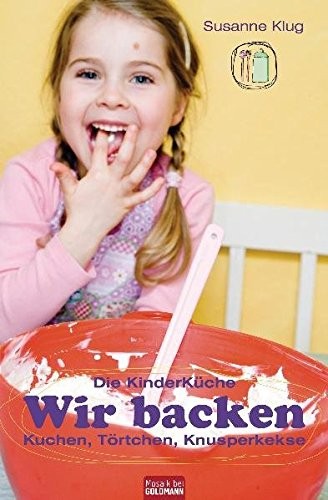 Susanne Klug: Die Kinderküche - Wir backen