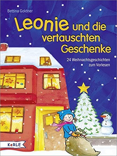 Bettina Goldner: Leonie und die vertauschten Geschenke. 24 Weihnachtsgeschichten zum Vorlesen