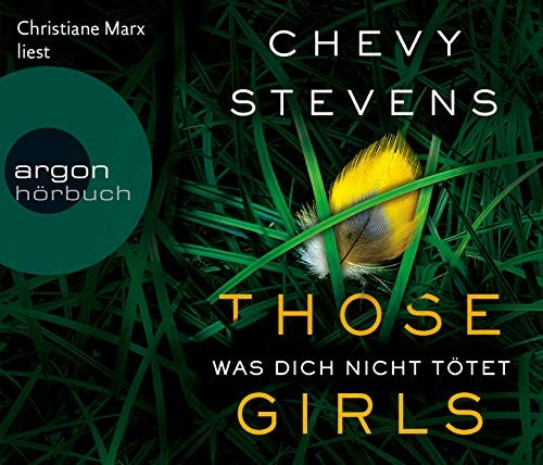 Chevy Stevens: HÖRBUCH: Those Girls - Was dich nicht tötet, 6 Audio-CDs