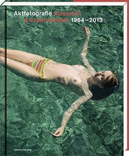 T. O. Immisch: Aktfotografie. klassisch & experimentell 1964-2013