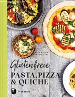 Maria Blohm/ Jessica Frej: Glutenfreie Pasta, Pizza & Quiche