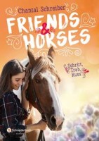 Chantal Schreiber: Friends & Horses - Schritt, Trab, Kuss