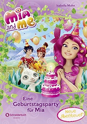 Isabella Mohn: Mia and me - Eine Geburtstagsparty für Mia