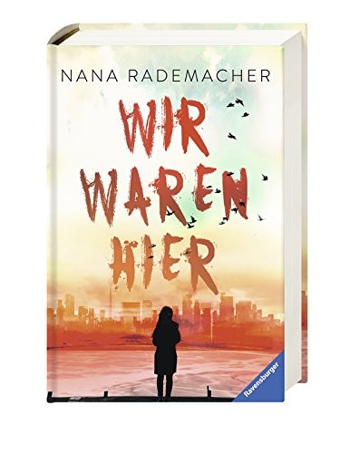 Nana Rademacher: Wir waren hier