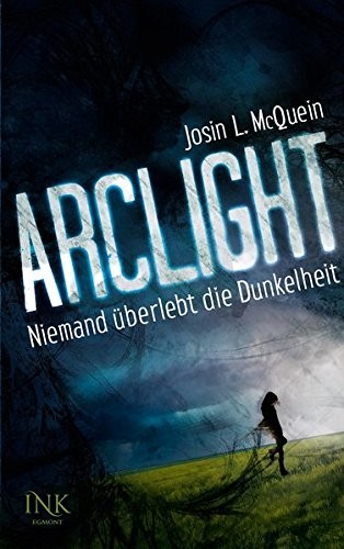 Josin L. McQuein: Arclight - Niemand überlebt die Dunkelheit