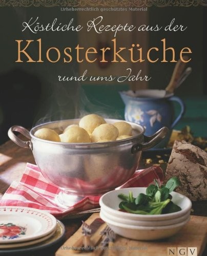 Köstliche Rezepte aus der Klosterküche rund ums Jahr, Kochbuch