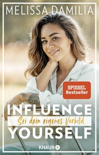 Melissa Damilia: Influence yourself! Sei dein eigenes Vorbild