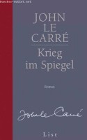 John le Carré: Krieg im Spiegel (Ein George-Smiley-Roman 4)