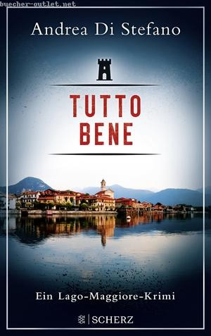 Andrea Di Stefano: Tutto Bene - Ein Lago-Maggiore-Krimi