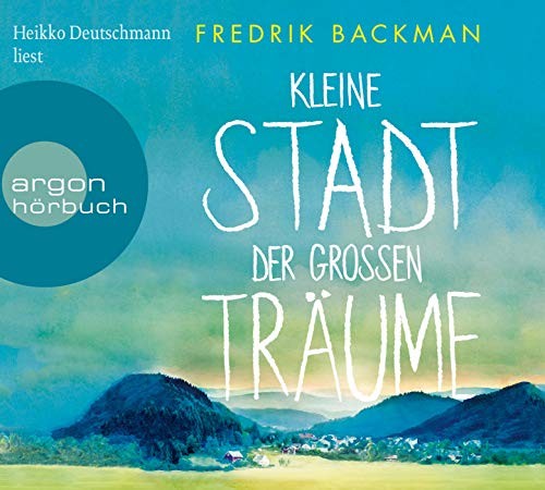Fredrik Backman: HÖRBUCH: Kleine Stadt der großen Träume, 6 Audio-CD