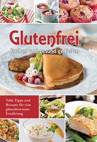 Garant Verlag: Glutenfrei Kochen und gesund genießen