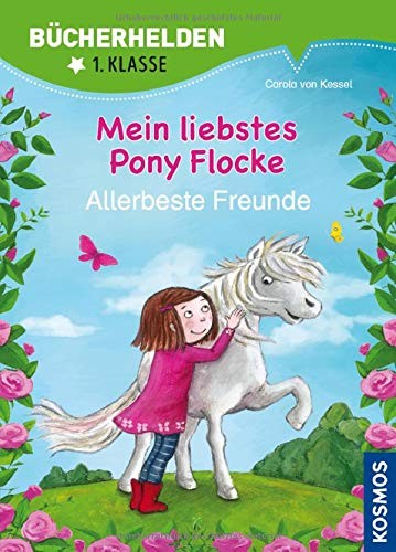 Carola von Kessel: Mein liebstes Pony Flocke, Allerbeste Freunde. Bücherhelden