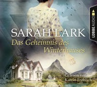 Sarah Lark: Das Geheimnis des Winterhauses, 6 Audio-CD. Hörbuch