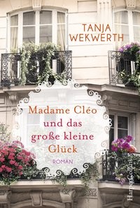 Tanja Wekwerth: Madame Cléo und das große kleine Glück