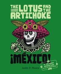 Justin P. Moore: The Lotus and the Artichoke – Mexico!
