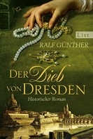 Ralf Günther: Der Dieb von Dresden. Historischer Roman