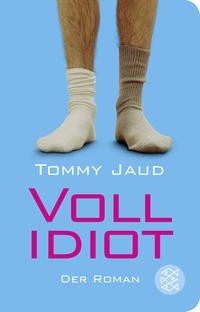 Tommy Jaud: Vollidiot. Der Roman