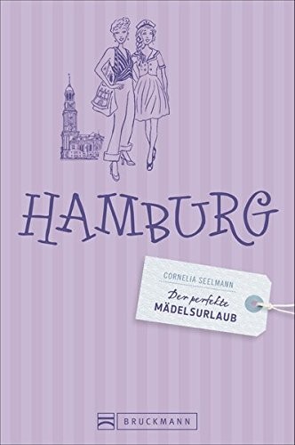 Christine Lendt: Der perfekte Mädelsurlaub Hamburg