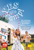 Simon Hecht: Yes we camp! Die schönsten Campingplätze für Familien in Süddeutschland, Österreich und