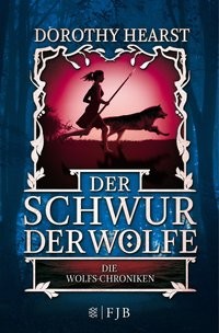 Dorothy Hearst: Der Schwur der Wölfe. Die Wolfs-Chroniken