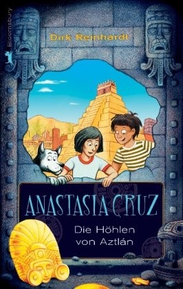 Dirk Reinhardt: Anastasia Cruz, Die Höhlen von Aztlán