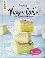 Aurélie Desgages: Zauberhafte Magic Cakes. 1 Teig - 3 leckere Kuchenschichten.