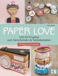 Kirsty Neale: Paper Love. 100 DIY-Projekte zum Verschenken & Selbstbehalten