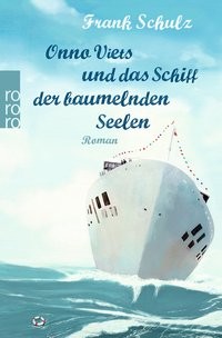Frank Schulz: Onno Viets und das Schiff der baumelnden Seelen