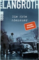 Ralf Langroth: Die Akte Adenauer. Historischer Thriller