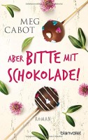 Meg Cabot: Aber bitte mit Schokolade!