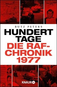 Butz Peters: Hundert Tage. Die RAF-Chronik 1977