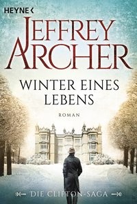 Jeffrey Archer: Winter eines Lebens. Die Clifton Saga 7