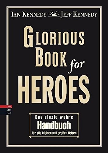 Ian & Jeff Kennedy: Glorious Book of Heroes: Das einzig wahre Handbuch für alle kleinen und großen H