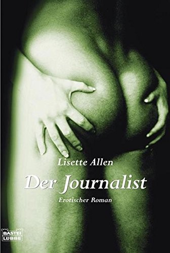 Lisette Allen: Der Journalist. Erotischer Roman.