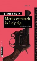 Steffen Mohr: Merks ermittelt in Leipzig. 40 Rätsel-Krimis