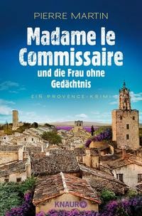 Pierre Martin: Madame le Commissaire und die Frau ohne Gedächtnis. Ein Provence-Krimi