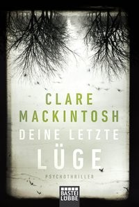 Clare Mackintosh: Deine letzte Lüge