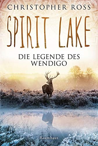Christopher Ross: Spirit Lake. Die Legende des Wendigo