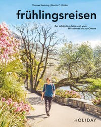 Thomas Kastning: HOLIDAY Reisebuch: frühlingsreisen. Zur schönsten Jahreszeit zwischen Mittelmeer un