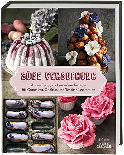 Aimee Twigger: Süße Versuchung: Aimee Twiggers besondere Rezepte für Cupcakes, Cookies und Teatime-L