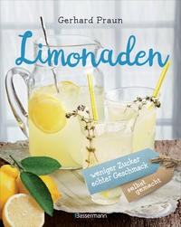 Gerhard Praun: Limonaden selbst gemacht - weniger Zucker, echter Geschmack