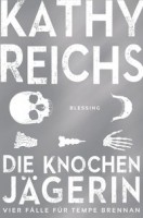 Kathy Reichs: Die Knochenjägerin