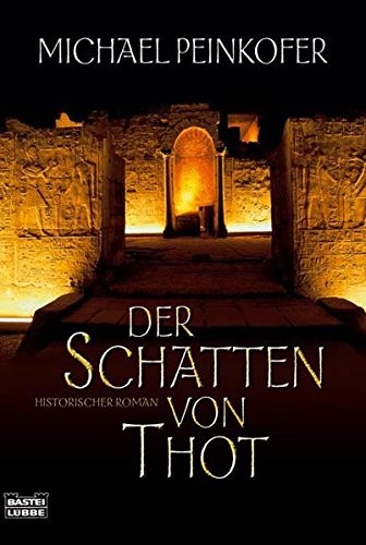 Michael Peinkofer: Der Schatten von Thot. Historischer Roman