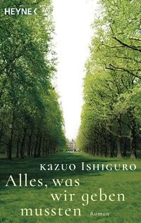 Kazuo Ishiguro: Alles, was wir geben mussten