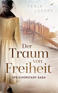 Fenja Lüders: Der Traum von Freiheit. Speicherstadt-Saga. Roman
