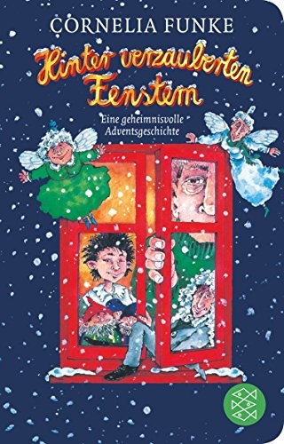 Cornelia Funke: Hinter verzauberten Fenstern. Eine geheimnisvolle Adventsgeschichte