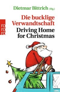 Dietmar Bittrich: Die bucklige Verwandtschaft - Driving Home for Christmas