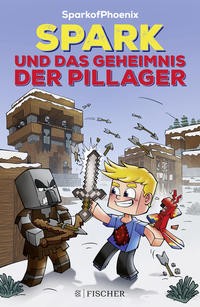 SparkofPhoenix: Spark und das Geheimnis der Pillager. Minecraft-Roman Band 1