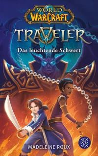 Madeleine Roux: World of Warcraft: Traveler. Das leuchtende Schwert